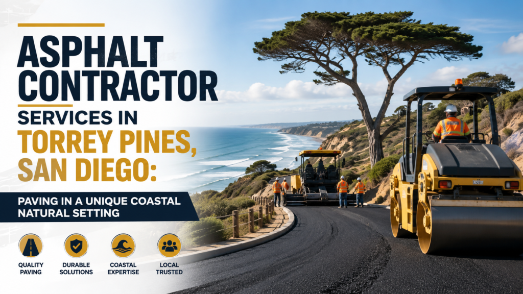 Asphalt Contractor Services in Torrey Pines, San Diego: Paving in a Unique Coastal Natural Setting
